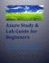 Azure Study & Lab Guide for Beginners