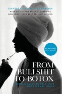 From Bullshit to Botox: A Rebel's Guide to Self-Love and Eternal Youth