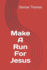 Make a Run for Jesus