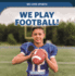 We Play Football! (We Love Sports! )