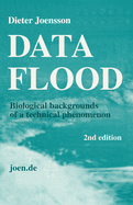Data Flood: Biological Backgrounds of a Technical Phenomenon