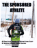 The Sponsored Athlete: a Practical Guide to Offsetting Cost & Making Money From Racing