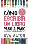 C�mo Escribir un Libro Paso a Paso: Manual R�pido y F�cil Para Escribir y Planificar una Novela con el M�todo Autorissimo