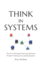 Think in Systems: The Art of Strategic Planning, Effective Problem Solving, And Lasting Results