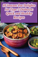 95 Instant Pot Delights for Type 2 Diabetes