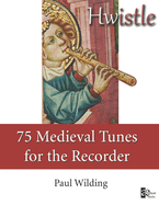 Hwistle-75 Medieval Tunes for the Recorder