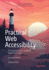 Practical Web Accessibility: a Comprehensive Guide to Digital Inclusion