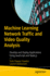 Machine Learning for Network Traffic and Video Quality Analysis: Develop and Deploy Applications Using JavaScript and Node.Js