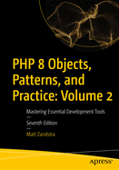 Php 8 Objects, Patterns, and Practice: Volume 2