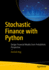 Stochastic Finance with Python: Design Financial Models from Probabilistic Perspective