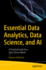 Essential Data Analytics, Data Science, and AI: A Practical Guide for a Data-Driven World