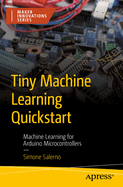 TinyML Quickstart: Machine Learning for Arduino Microcontrollers