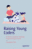 Raising Young Coders: A Parent's Guide to Teaching Programming at Home
