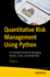 Quantitative Risk Management Using Python: An Essential Guide for Managing Market, Credit, and Model Risk