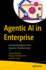 Agentic AI in Enterprise: Harnessing Agentic AI for Business Transformation