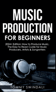 Music Production for Beginners 2024+ Edition
