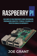 Raspberry Pi: Gu�a Completa para Principiantes sobre Configuraci�n, Programaci�n (conceptos y t�cnicas) y Desarrollo de Proyectos geniales de Raspberry Pi