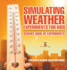 Simulating Weather Experiments for Kids - Science Book of Experiments Children's Science Education books