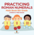 Practicing Roman Numerals - Math Book 6th Grade Children's Math Books