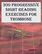300 Progressive Sight Reading Exercises for Trombone