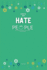 How To Not Hate People: The Ultimate Guide on How To Stop Hating People