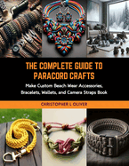 The Complete Guide to Paracord Crafts