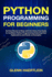 Python Programming for Beginners: Go from Novice to Ninja with this Stress-Free Guide to Confident Python Programming Featuring Clear Explanations and Hands-on Examples