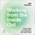 Working From the Inside Out: a Brief Guide to Inner Work That Transforms Our Outer World