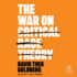 The War on Critical Race Theory: Or, the Remaking of Racism