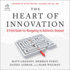 The Heart of Innovation: a Field Guide for Navigating to Authentic Demand