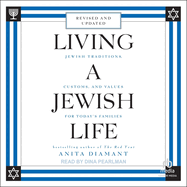 Living a Jewish Life: Jewish Traditions, Customs, and Values for Today's Families