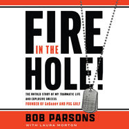 Fire in the Hole! : the Untold Story of My Traumatic Life and Explosive Success