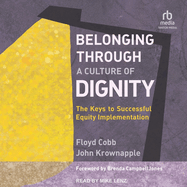 Belonging Through a Culture of Dignity: the Keys to Successful Equity Implementation