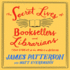 The Secret Lives of Booksellers and Librarians: True Stories of the Magic of Reading