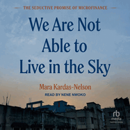 We Are Not Able to Live in the Sky: the Seductive Promise of Microfinance