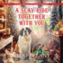 A Slay Ride Together With You (Year-Round Christmas Mystery)