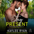 Stay Present (the Kincaid Brothers Series)