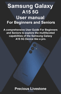Samsung Galaxy A15 5g User Manual for Beginners and Seniors