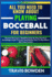 All You Need to Know about Playing Bocceball: Beyond The Court, Simplified Step By Step Practical Knowledge Guide To Learn And Master How To Play Booceball From Scratch