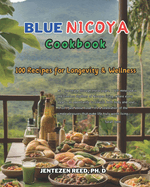 Blue Nicoya: a Kitchen Cookbook With 100 Diet Recipes for Longevity & Wellness (Blue Longevity)