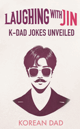 Laughing with BTS Jin: K-Dad Jokes Unveiled