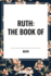 Ruth: The Book of