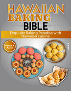 Hawaiian Baking Bible: Exquisite Baking Paradise With Hawaiian Cuisine