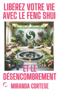 Lib�rez Votre Vie Avec Le Feng Shui Et Le D�sencombrement