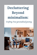 Decluttering Beyond Minimalism