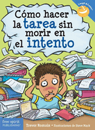 C�mo Hacer La Tarea Sin Morir En El Intento