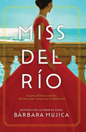 Miss Del Rio: a Novel of Dolores Del Rio, the First Major Latina Star in Hollywood (Thorndike Press Large Print Historical Fiction)