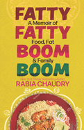 Fatty Fatty Boom Boom: a Memoir of Food, Fat & Family