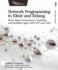 Network Programming in Elixir and ERLANG: Write High-Performance, Scalable, and Reliable Apps with TCP and Udp