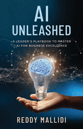 AI Unleashed: A Leader's Playbook to Master AI for Business Excellence